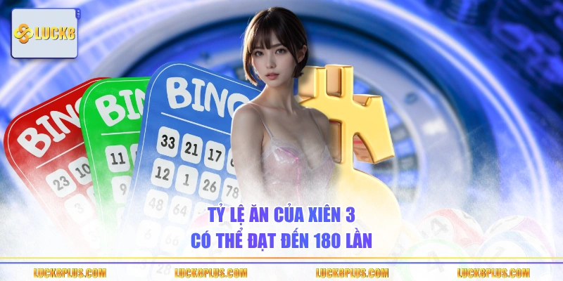 Tỷ lệ ăn của xiên 3 có thể đạt đến 180 lần